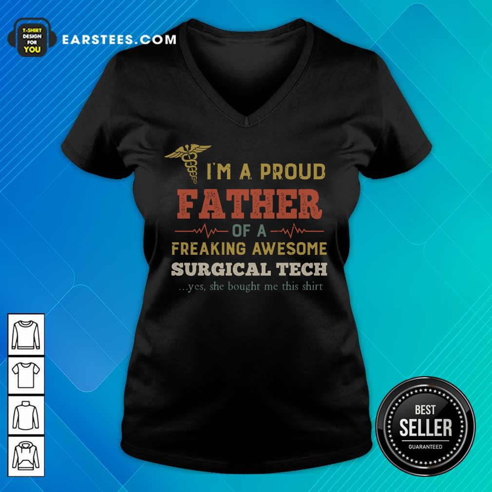 Funny I'm A Proud Father Of A Freaking Awesome Surgical Tech Shirt - Image 5