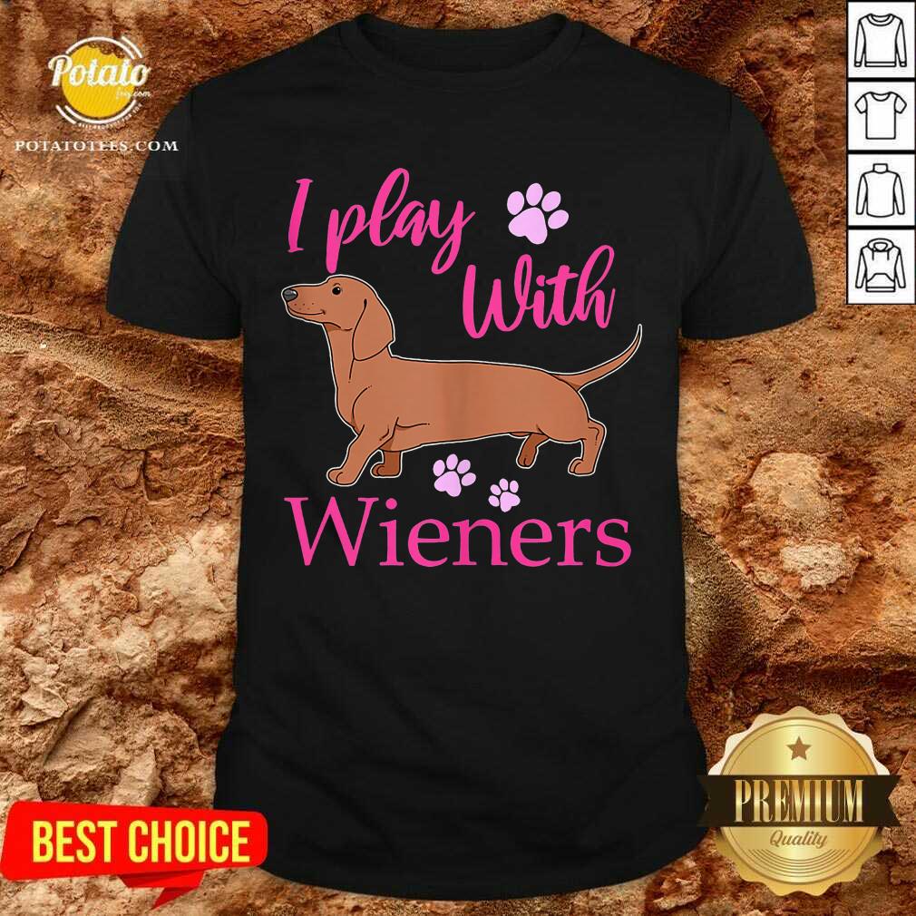 I Play With Dog Wieners Shirt