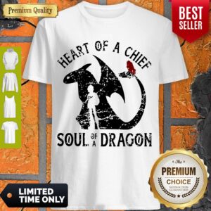 HOT HEART OF A CHIEF SOUL OF A DRAGON SHIRT