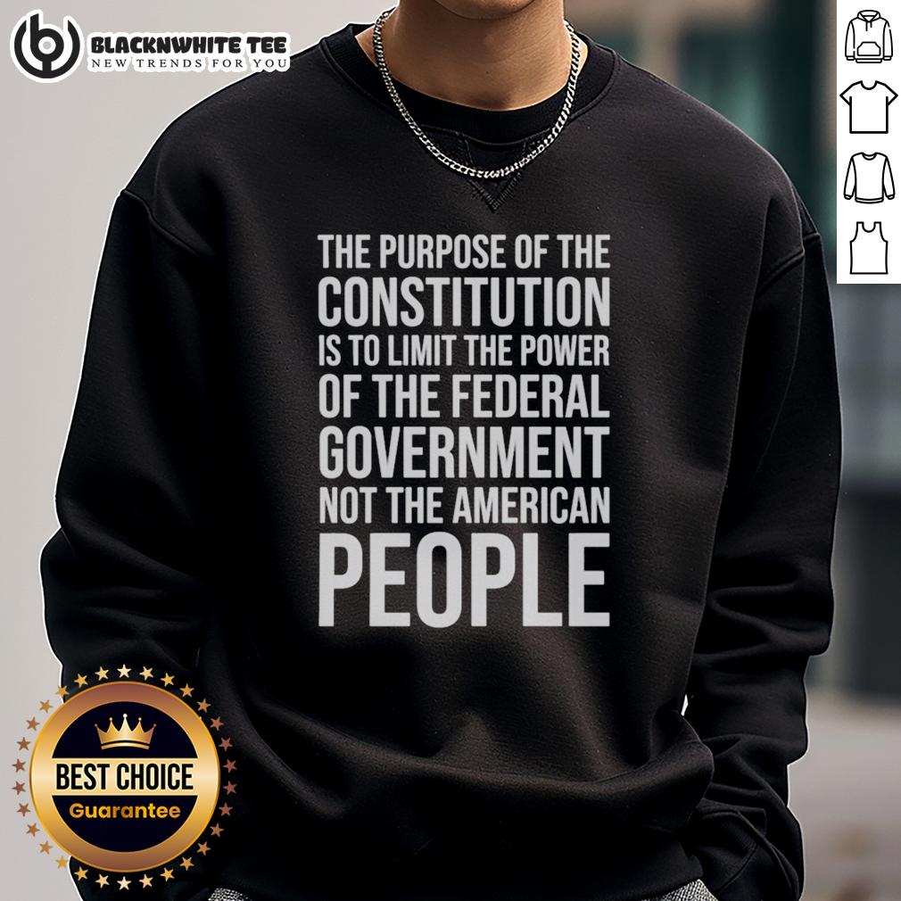 Awesome The Purpose Of The Constitution Is To Limit The Power Of The Federal Government T-Shirt - Image 5