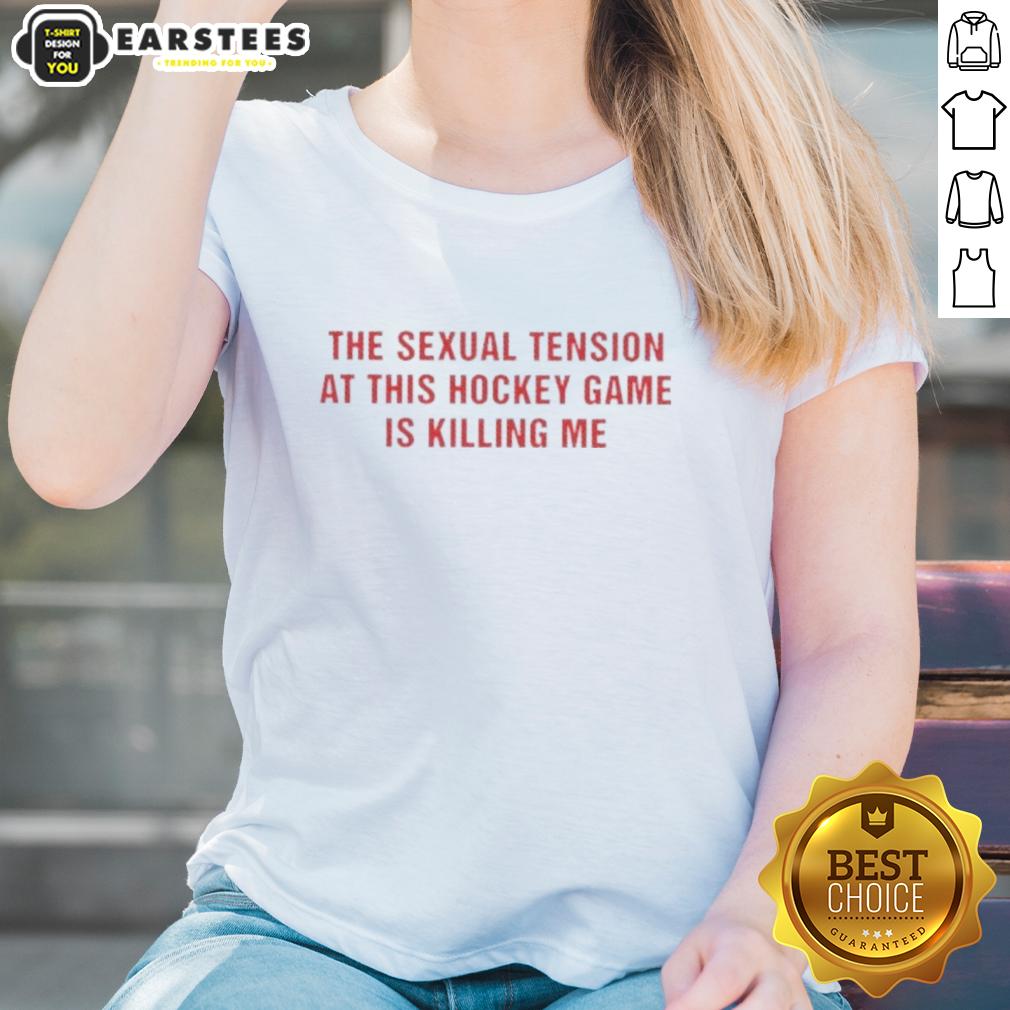 Pretty The Sexual Tension In This Hockey Game Is Killing Me Text T-Shirt - Image 3