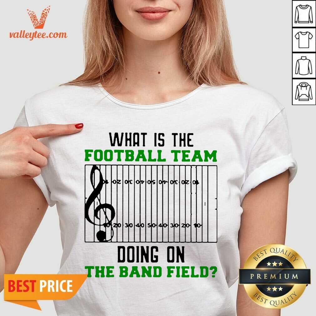 Attractive What Is The Football Team Doing On The Band Field Shirt - Image 3