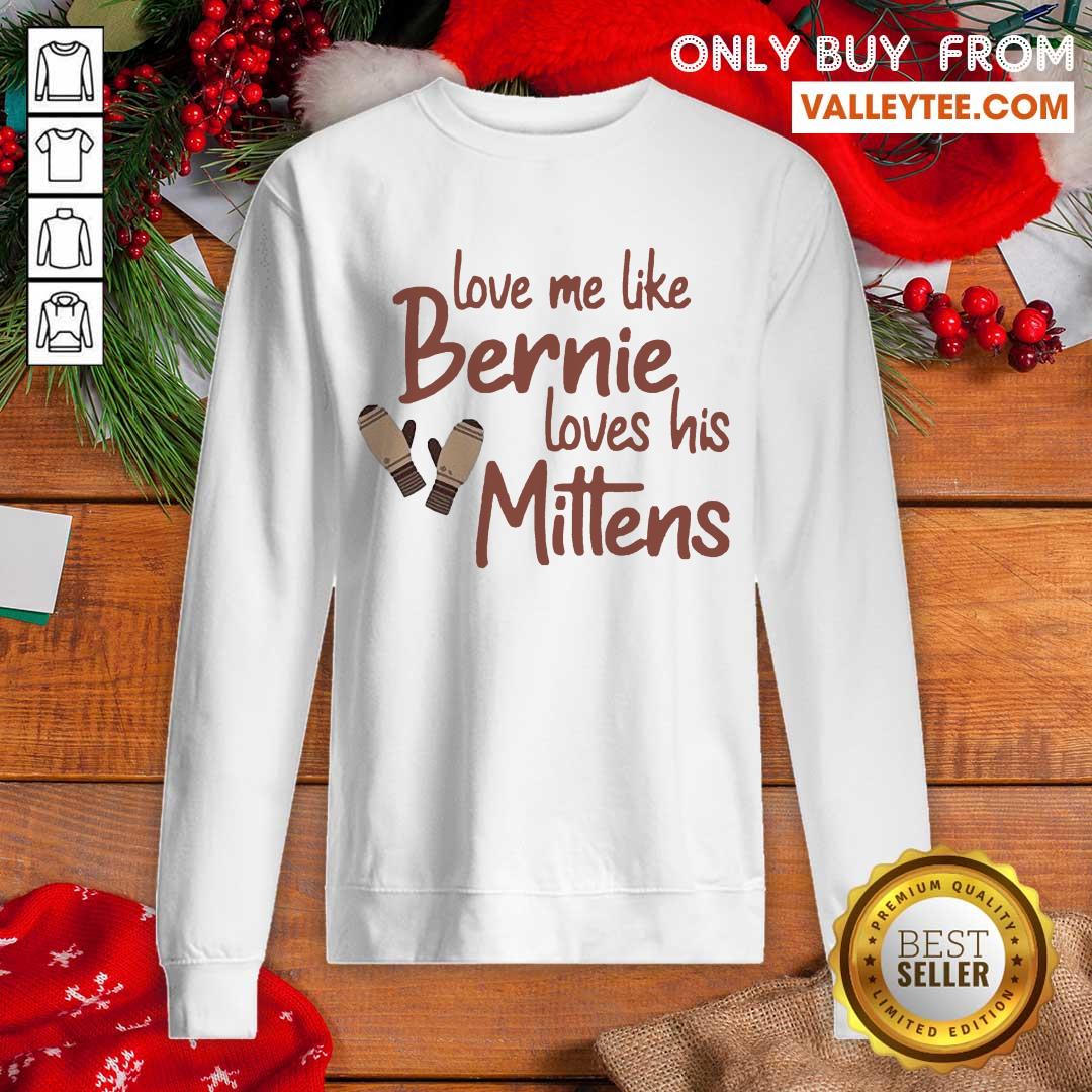 Wonderful Love Me Like Bernie Loves His Mittens Shirt - Image 4