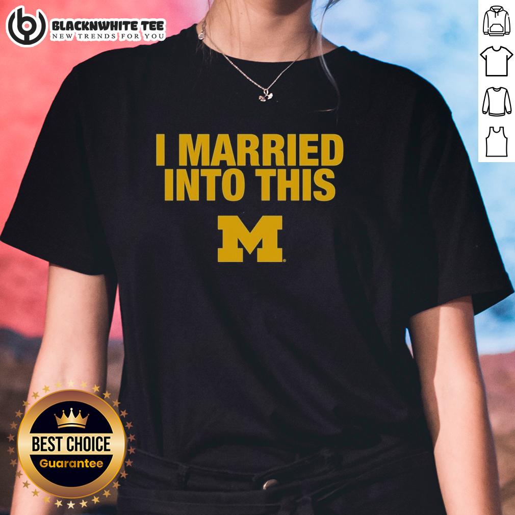 Nice I Married Into This Michigan Wolverines T-Shirt - Image 3