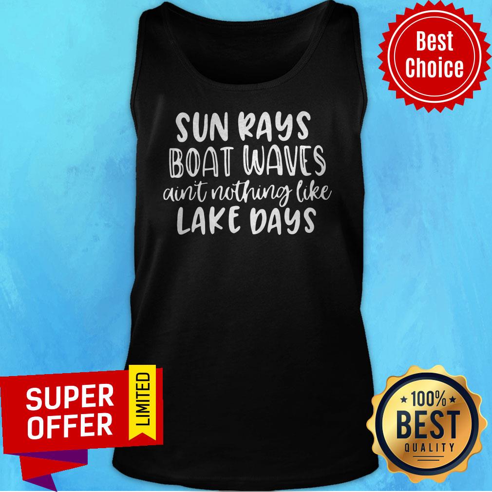 Official Sun Rays Boat Waves Ain't Nothing Like Lake Days Shirt - Image 4