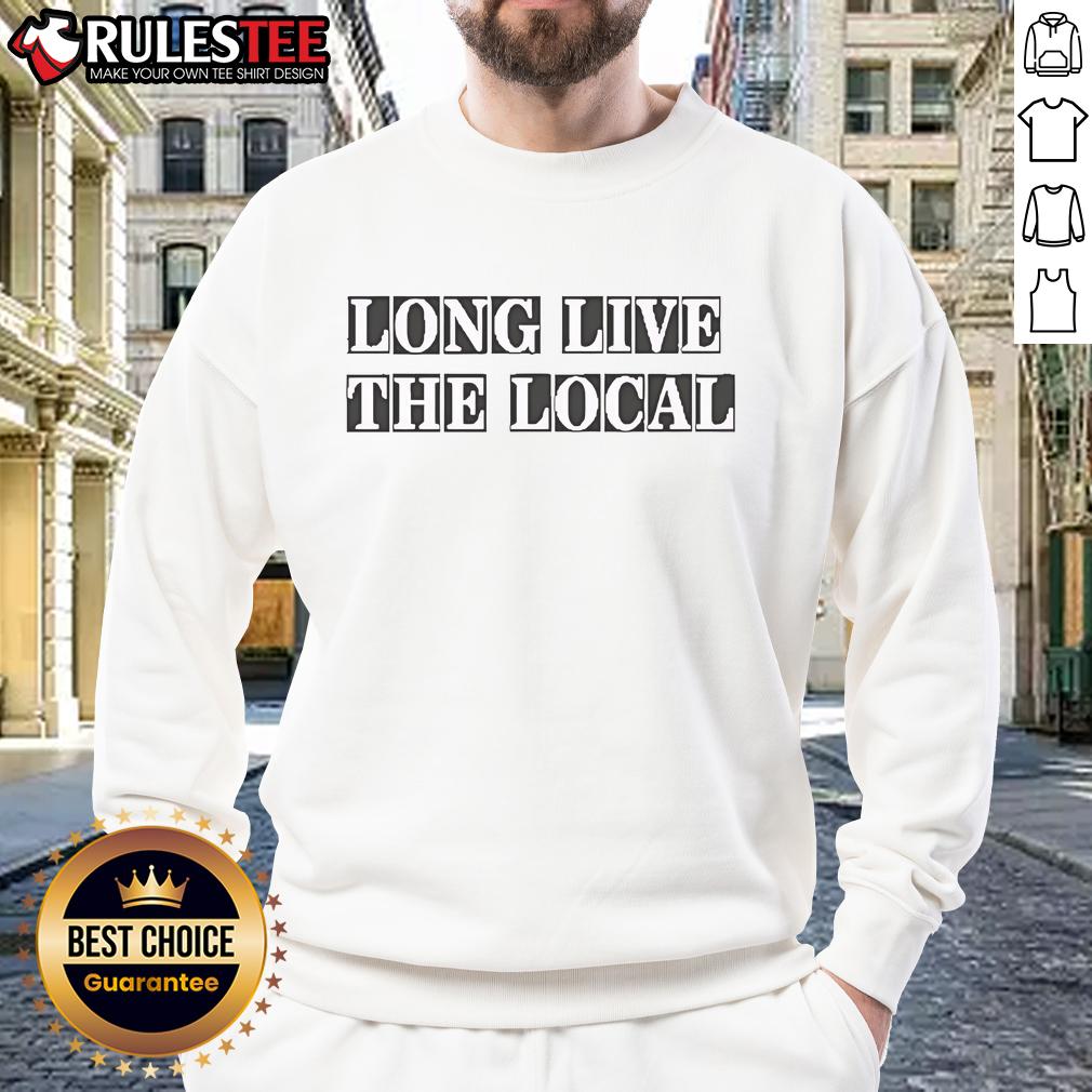 Awesome Louis Dunford Long Live The Local T-Shirt - Image 5