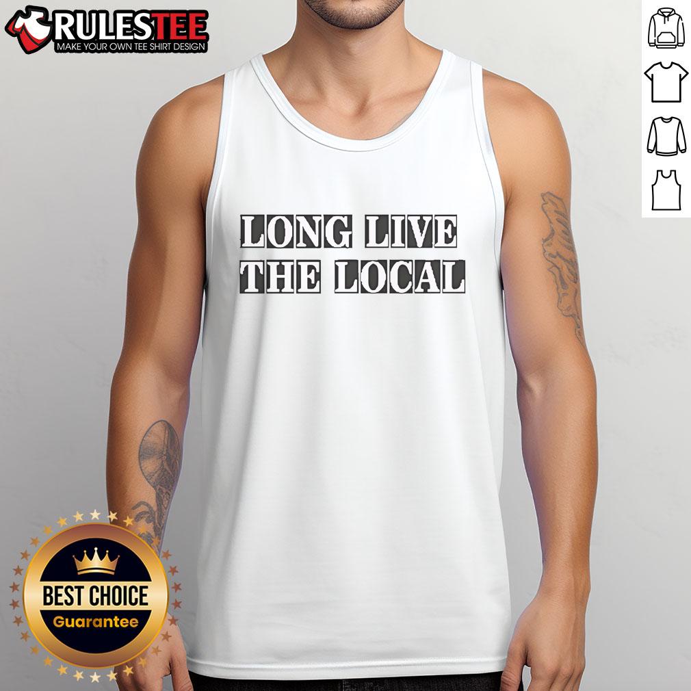 Awesome Louis Dunford Long Live The Local T-Shirt - Image 4