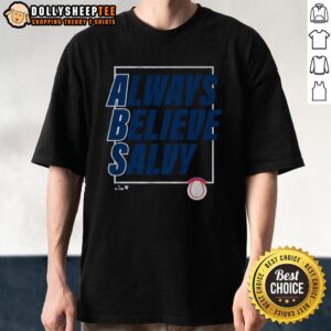 Nice Salvador Perez Always Believe Salvy T-Shirt