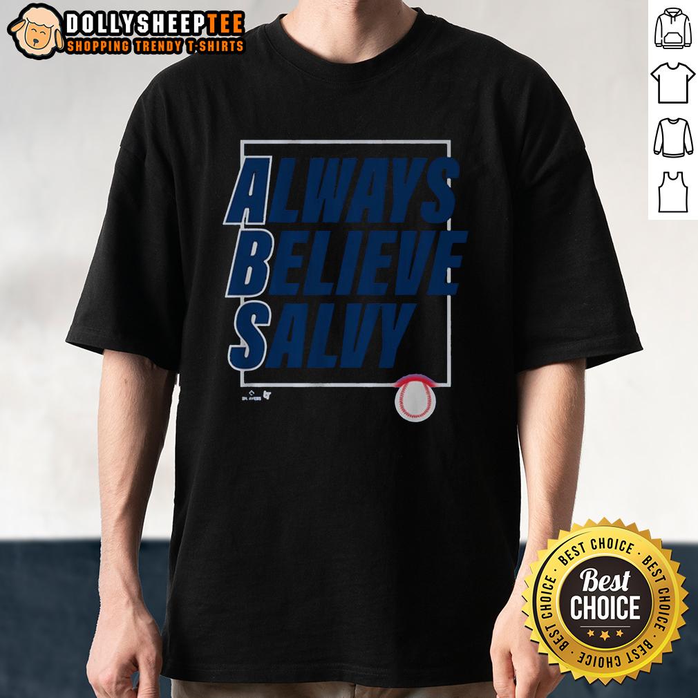 Nice Salvador Perez Always Believe Salvy T-Shirt