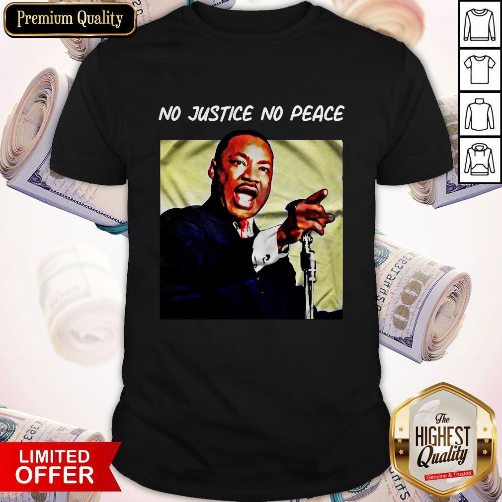 Hot Martin Luther King No Justice No Peace Shirt