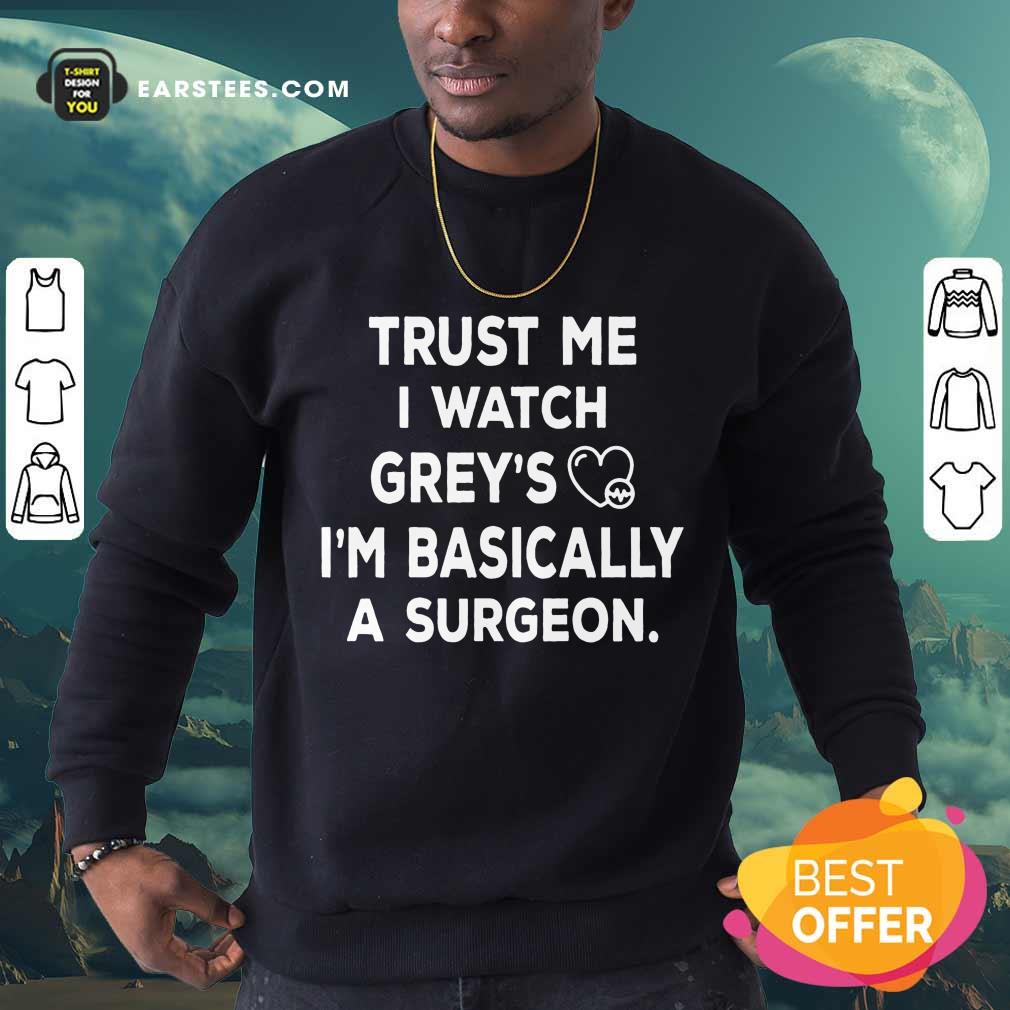 Hot Trust Me I Watch Greys Shirt - Image 3