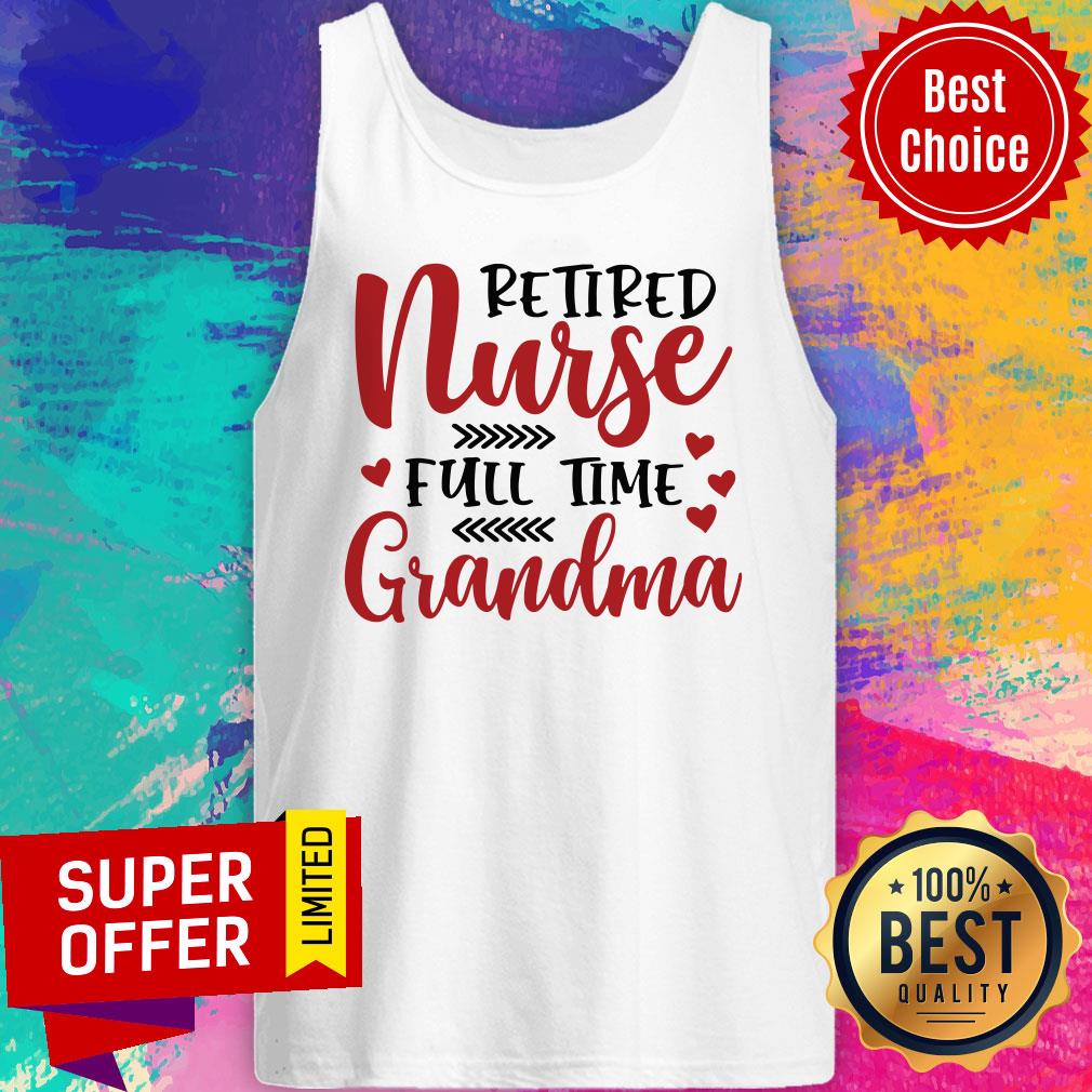 Retired Nurse Full Time Grandma Shirt - Image 4
