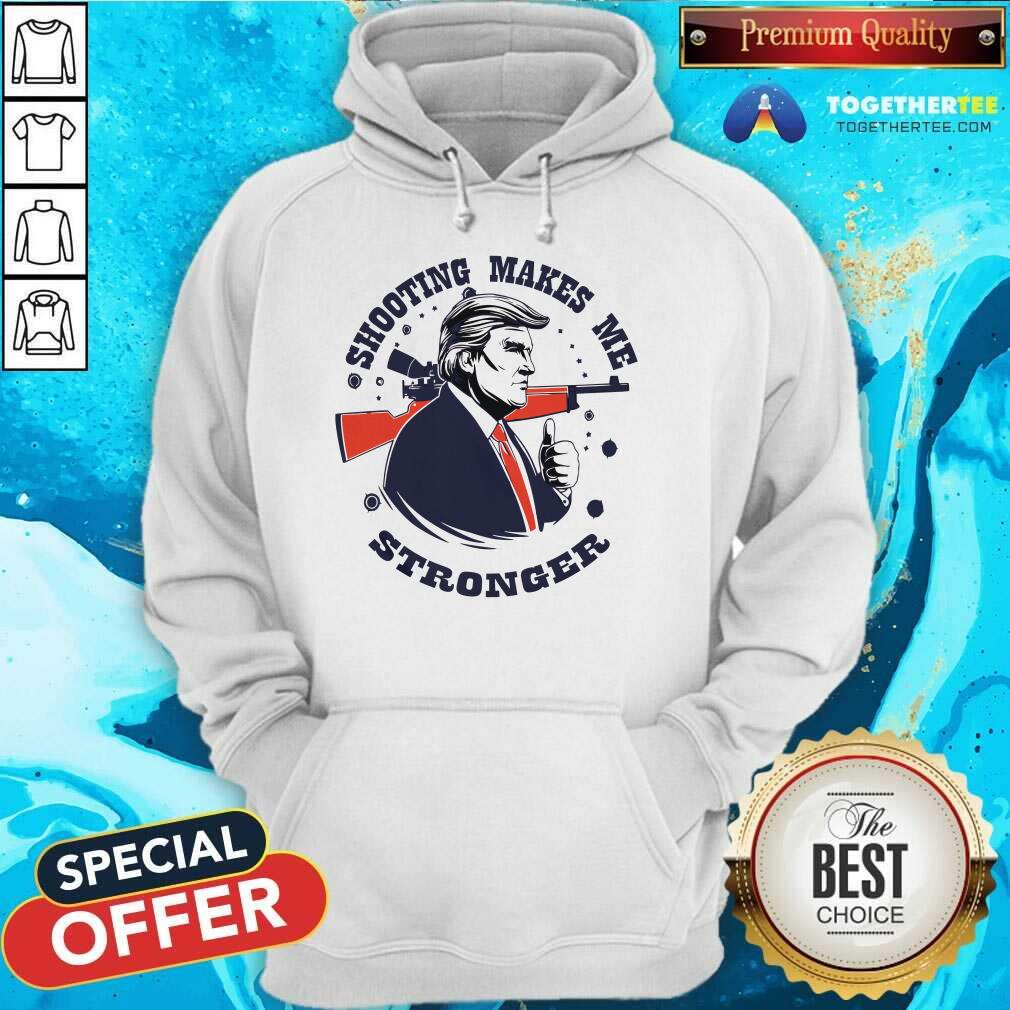 Great Shooting Makes Me Stronger Donald Trump T-Shirt - Image 2