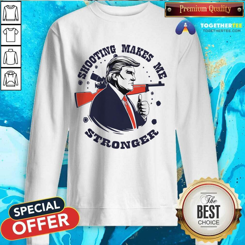 Great Shooting Makes Me Stronger Donald Trump T-Shirt - Image 5
