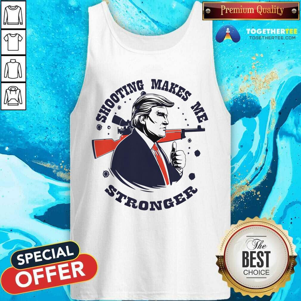 Great Shooting Makes Me Stronger Donald Trump T-Shirt - Image 4