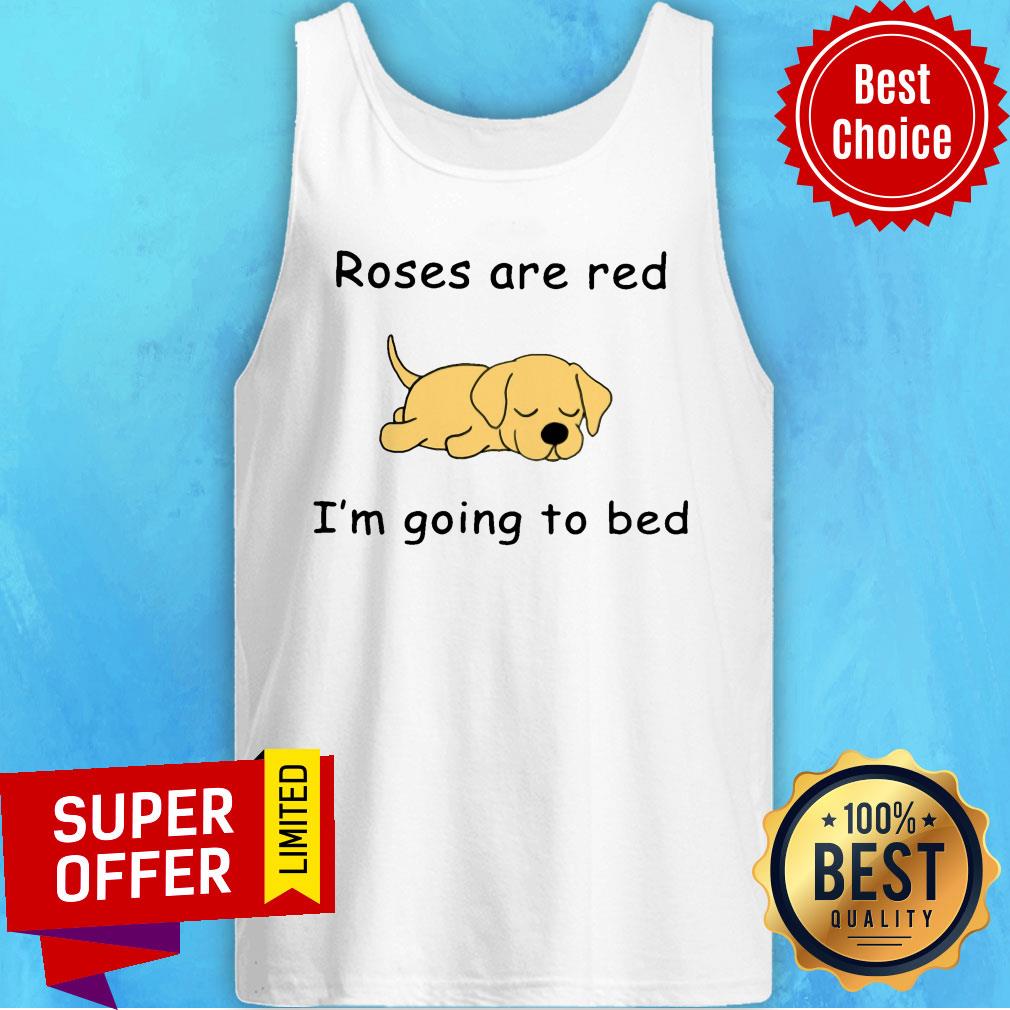 Dog Roses Are Red I'm Going To Bed Shirt - Image 4