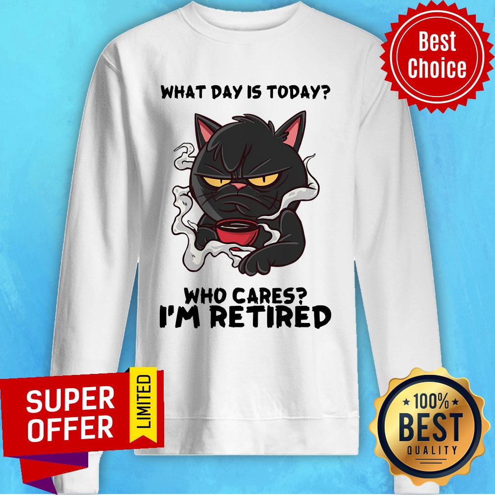 Gift For Cat Lover Black Cat What Day Is Today Who Cares I'm Retired Shirt - Image 5