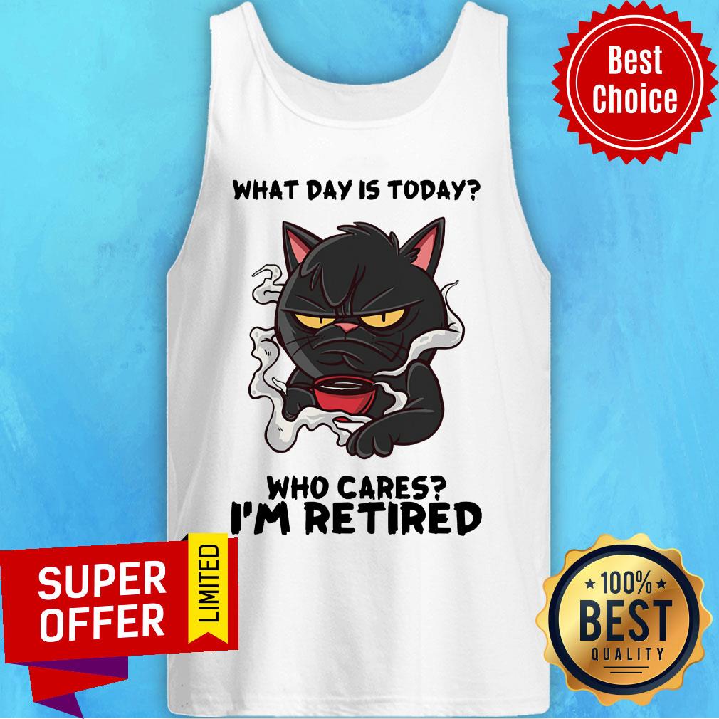 Gift For Cat Lover Black Cat What Day Is Today Who Cares I'm Retired Shirt - Image 3