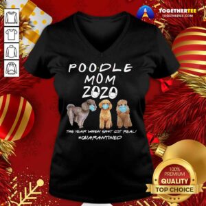 Alternative view of Good Poodle Mom 2020 The Year When Shit Got Real Quarantined Shirt