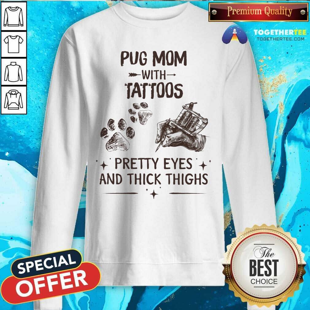 Pug Mom With Tattoos Pretty Eyes And Thick Thighs Shirt - Image 2