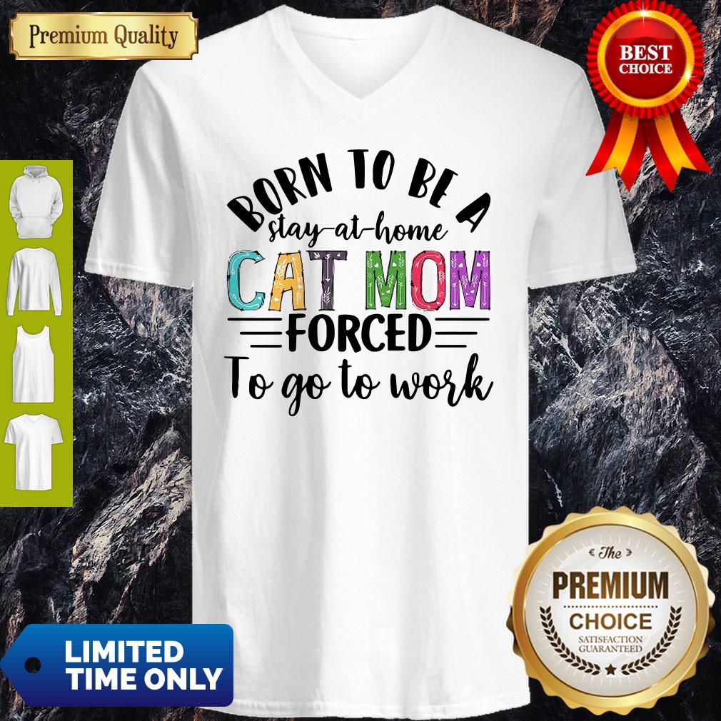 Born To Be A Stay At Home Cat Mom Forced To Go To Work Shirt - Image 3