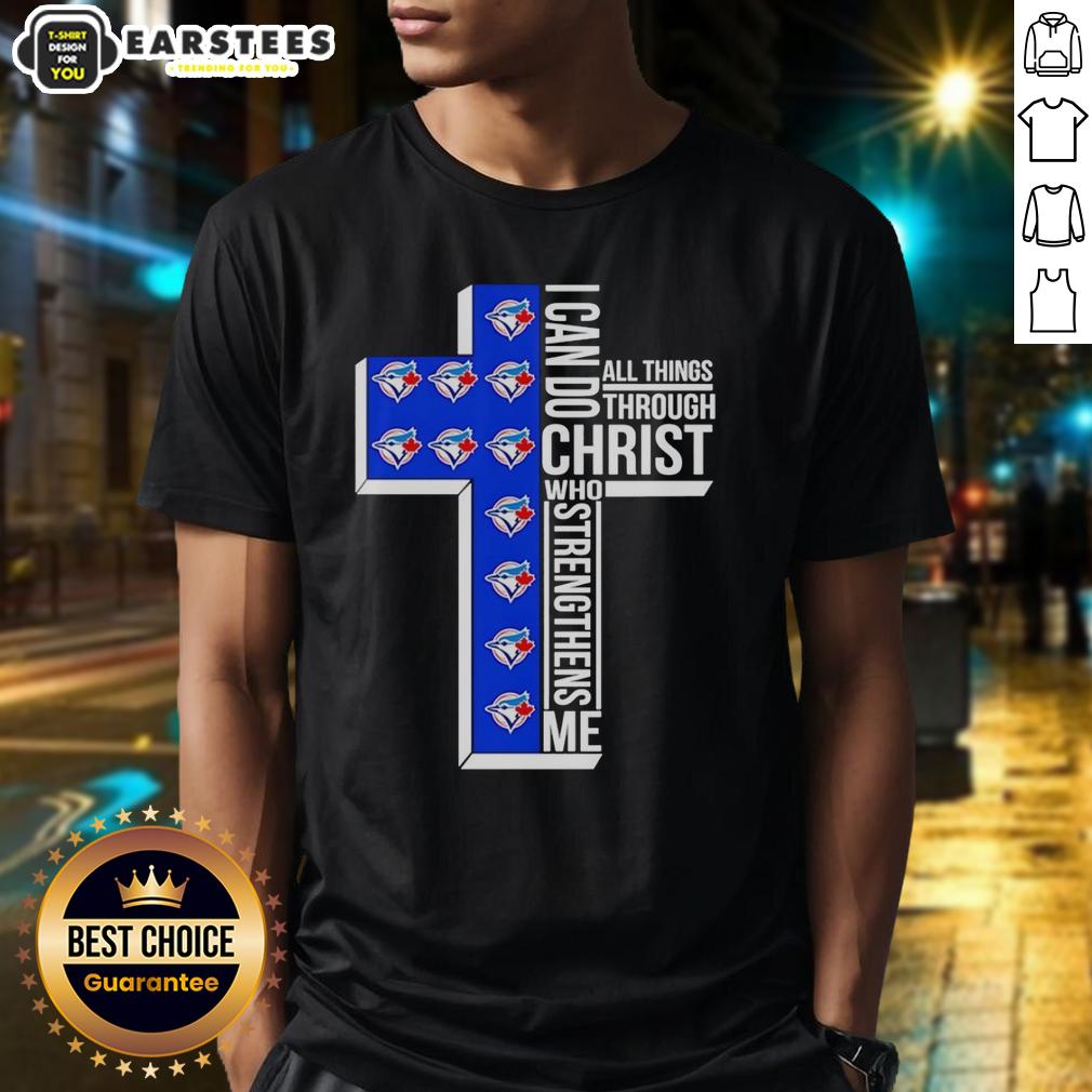 Official Toronto Blue Jays Cross I Can Do All Things Through Christ Who Strengthens Me Logos T-Shirt