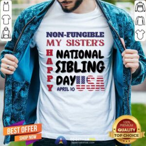 My Sister's Happy National Sibling Day April 10 Usa Shirt