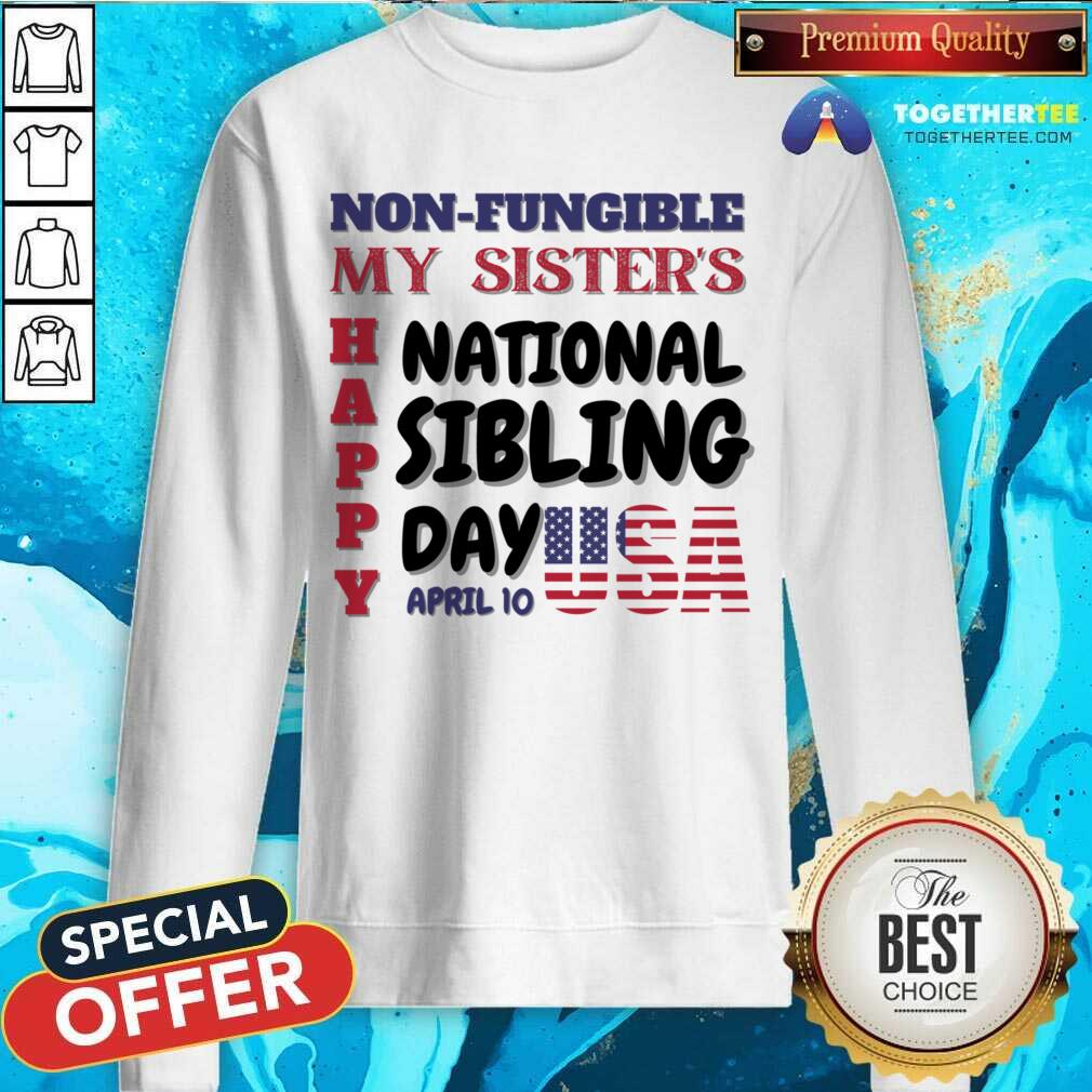 My Sister's Happy National Sibling Day April 10 Usa Shirt - Image 3