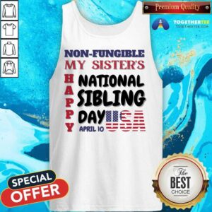 Alternative view of My Sister's Happy National Sibling Day April 10 Usa Shirt
