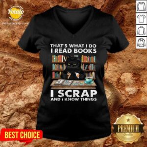 Alternative view of That What I Do I Read Books I Scraps And I Know Things Shirt