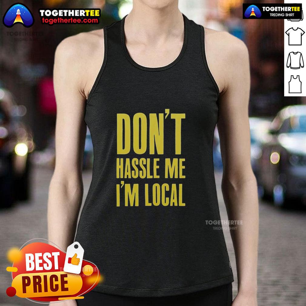 Official Don't Hassle Me I'm Local T-Shirt - Image 4