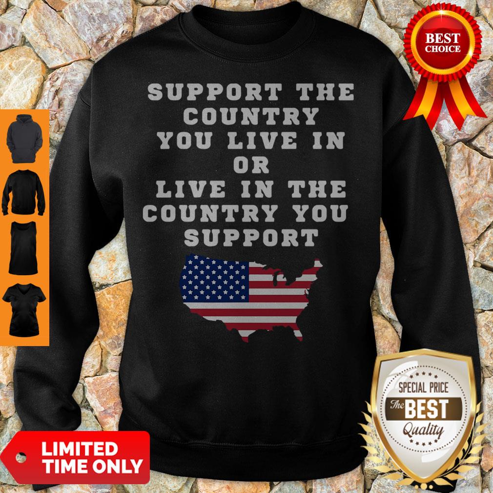 American Support Your Country You Live In Or Live In The Country You Support Shirt - Image 5