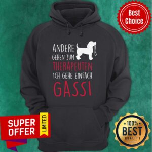 Alternative view of Andere Gehen Zum Therapeuten Ich Gehe Einfach Gassi Dog Shirt