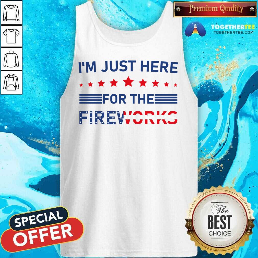I'm Just Here For The Fireworks Shirt - Image 3