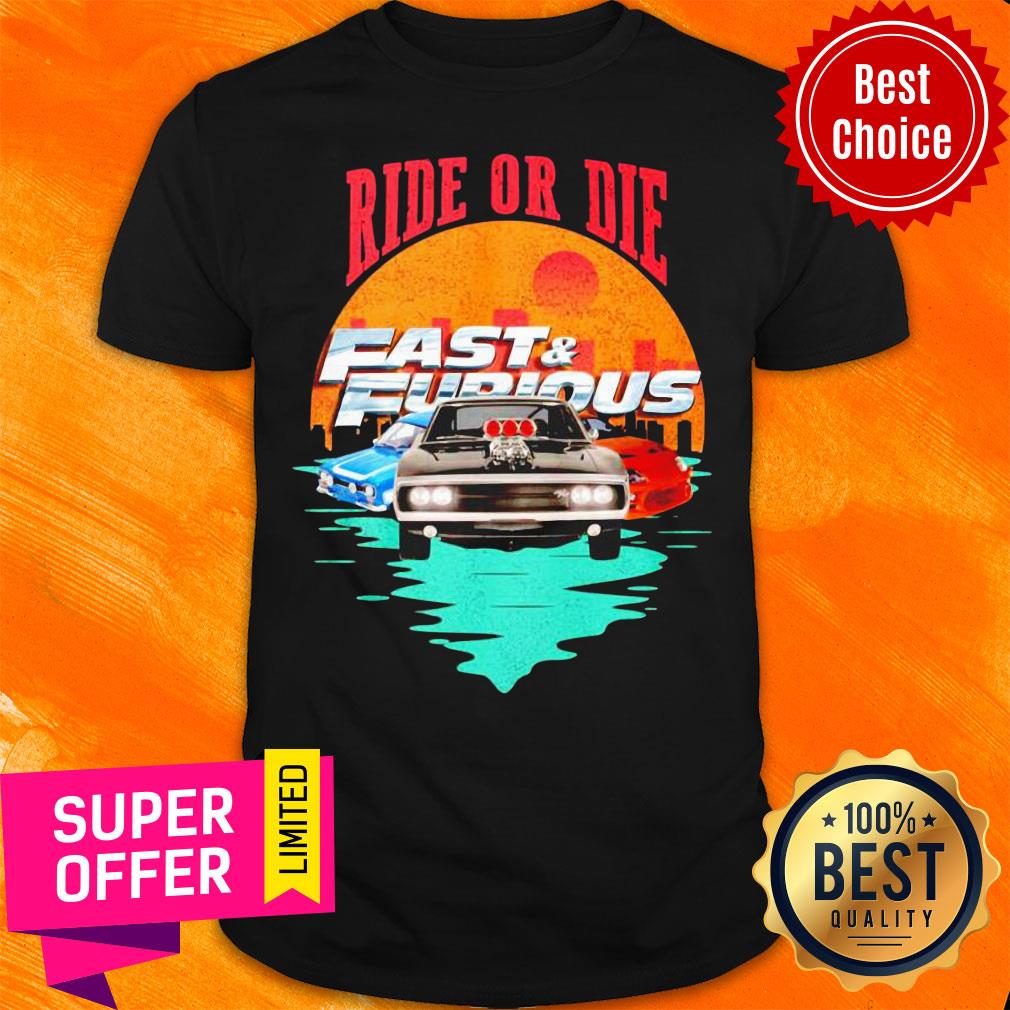 Ride Or Die Fast And Furious Shirt