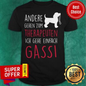 Andere Gehen Zum Therapeuten Ich Gehe Einfach Gassi Dog Shirt