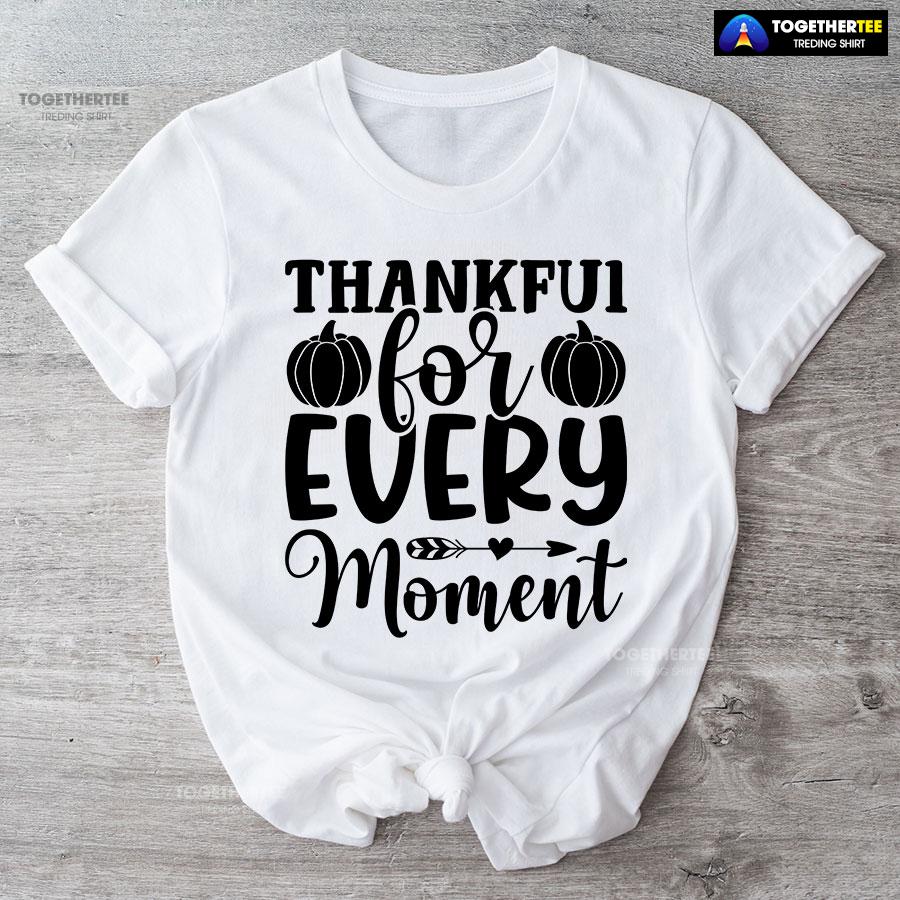 Thankful For Every Moment T-Shirt - Image 4