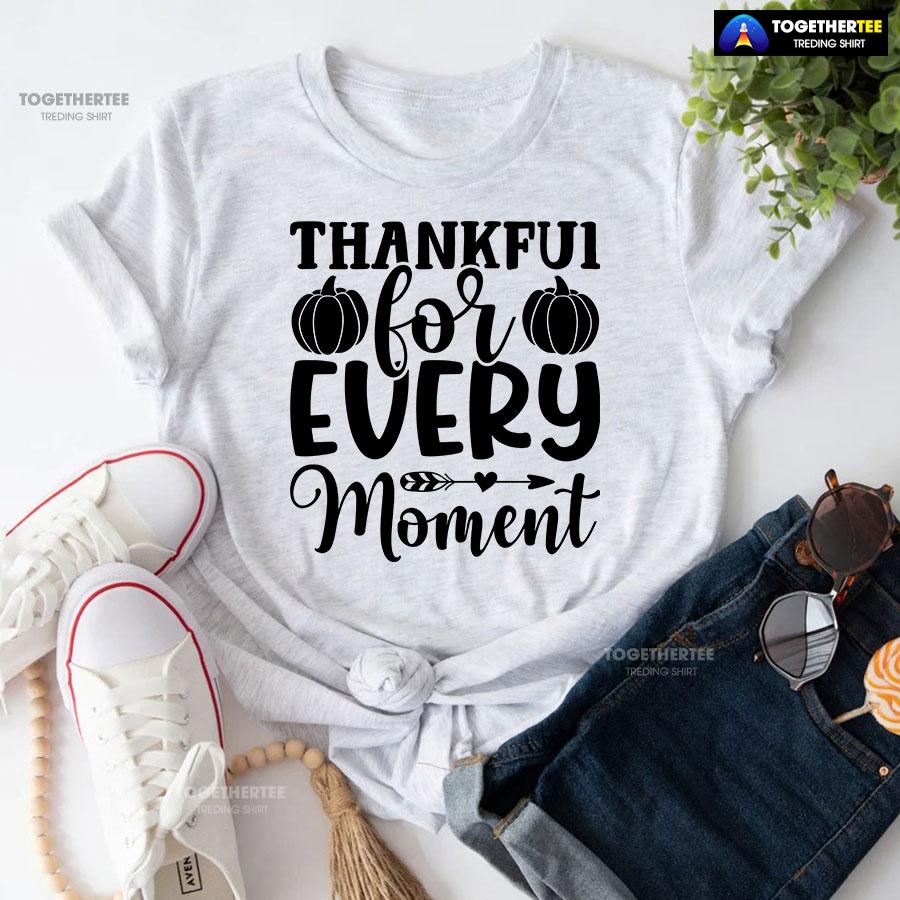 Thankful For Every Moment T-Shirt - Image 5