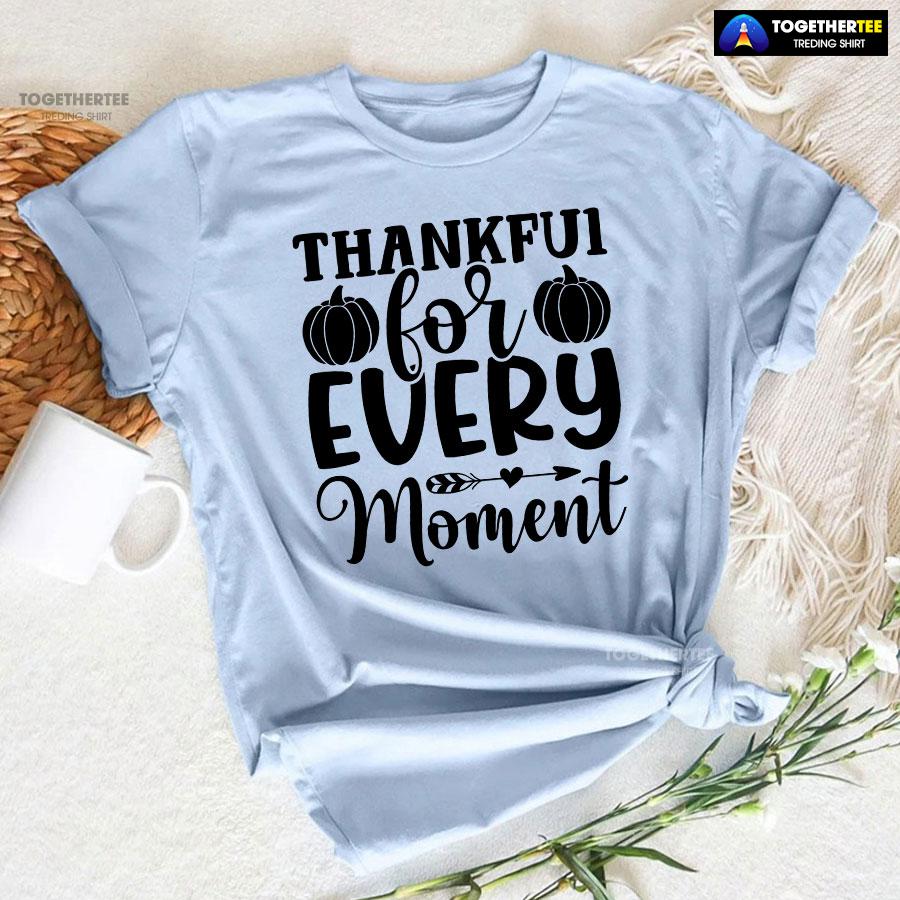 Thankful For Every Moment T-Shirt - Image 6