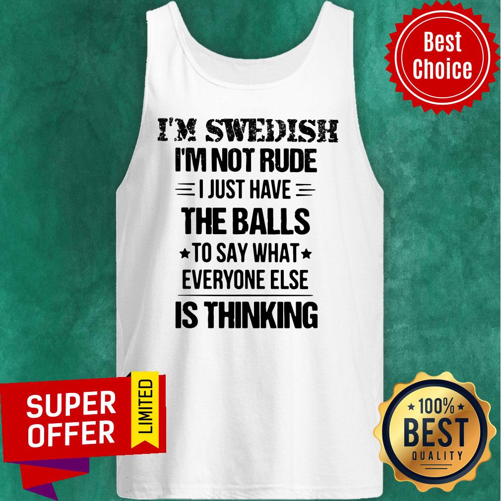I'm Swedish I'm Not Rude I Just Have The Balls Is Thinking Shirt - Image 4