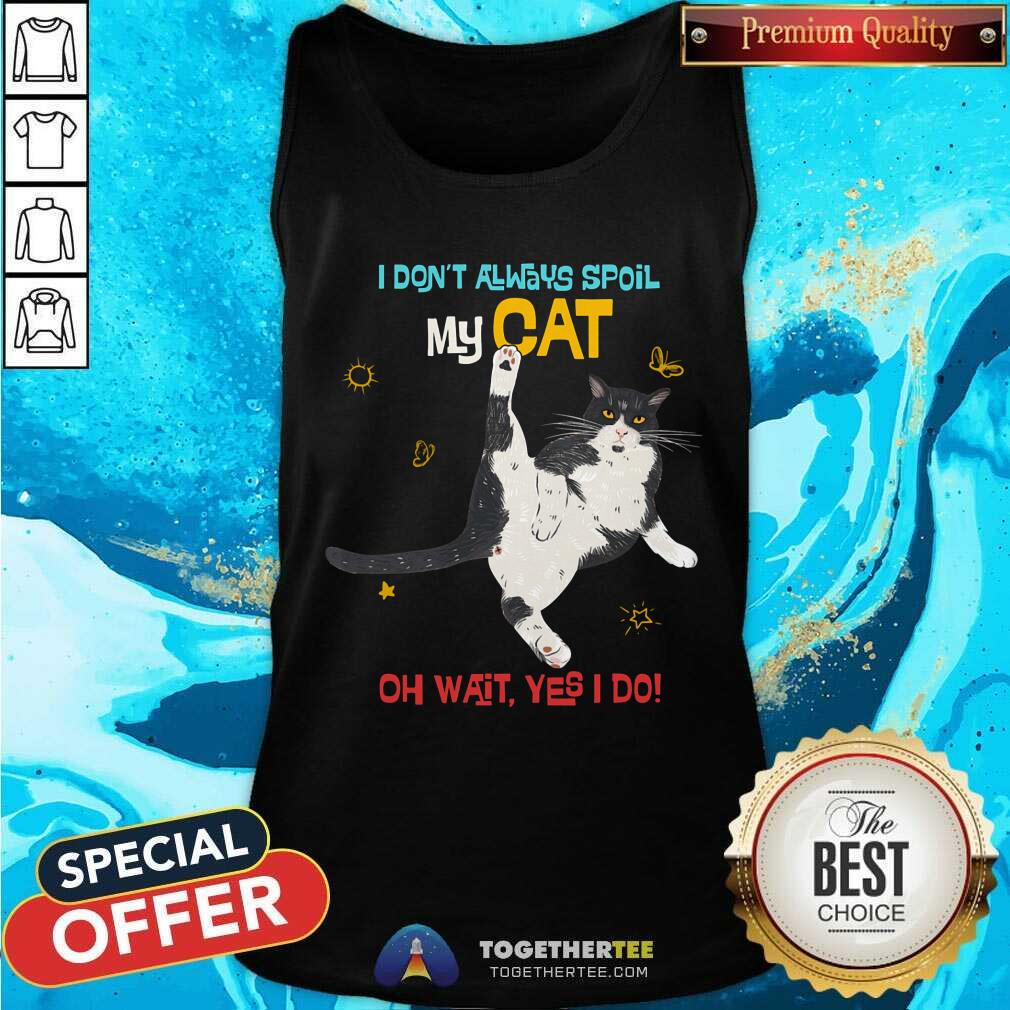 Spoil My Cat Oh Wait I Do Shirt - Image 2