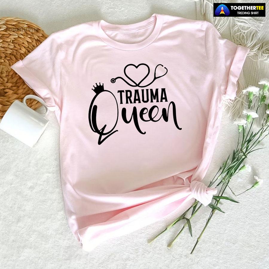 Trauma Queen Stethoscope Nurse T-Shirt - Image 6