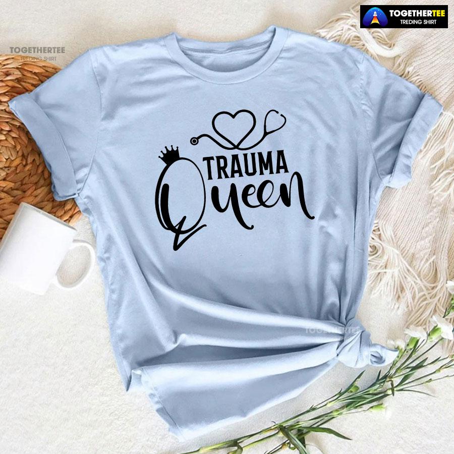 Trauma Queen Stethoscope Nurse T-Shirt - Image 7