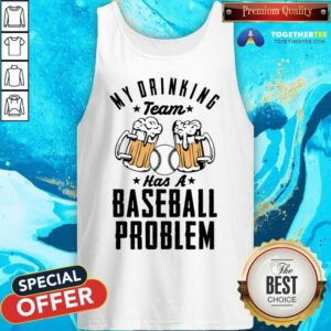 Alternative view of Beer My Drinking Team Has A Baseball Problem Shirt