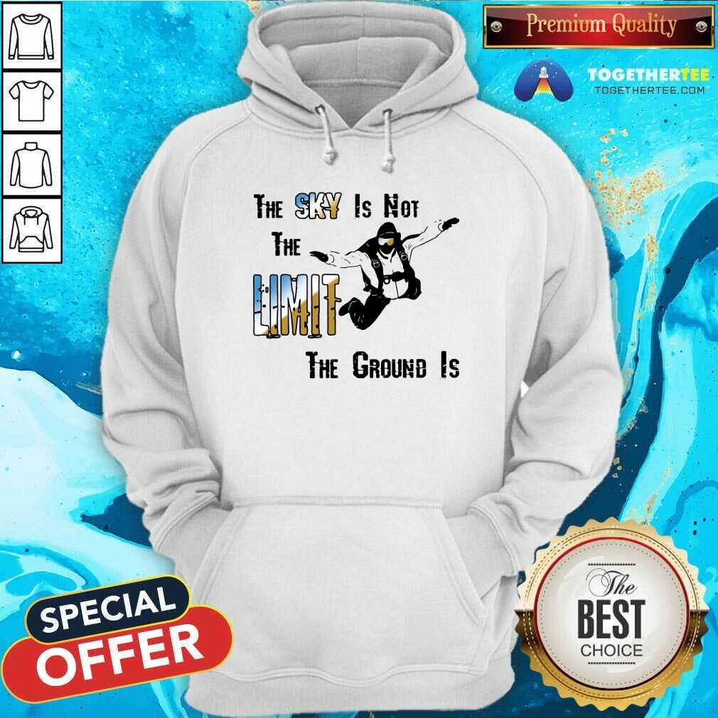 Cute The Sky Is Not The Limit The Groud Is Shirt - Image 3