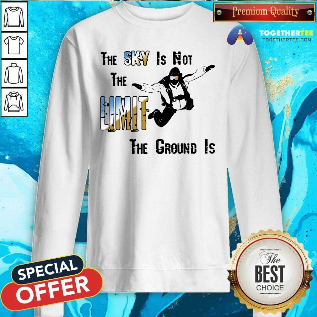 Cute The Sky Is Not The Limit The Groud Is Shirt - Image 5