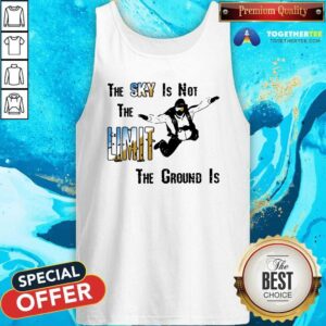 Alternative view of Cute The Sky Is Not The Limit The Groud Is Shirt