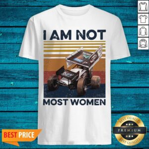 Premium I Am Not Most Women Shirt