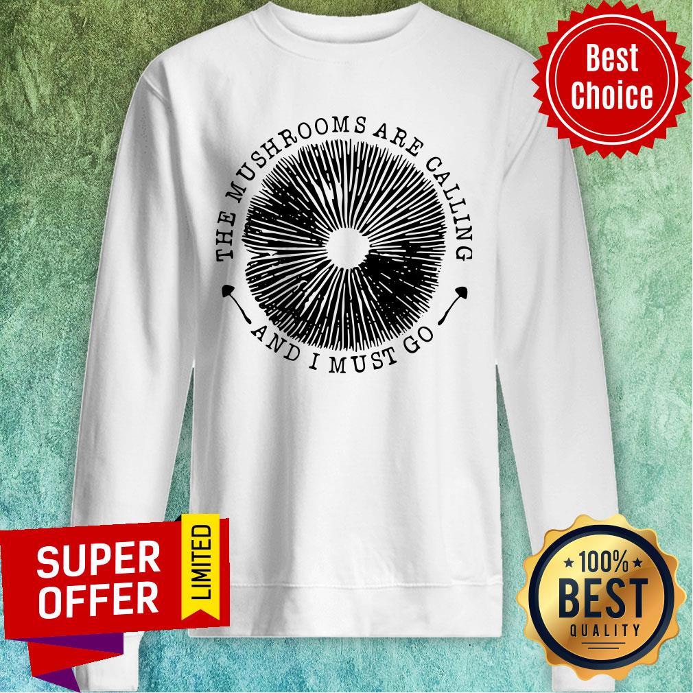The Mushrooms Are Calling And I Must Go Shirt - Image 4