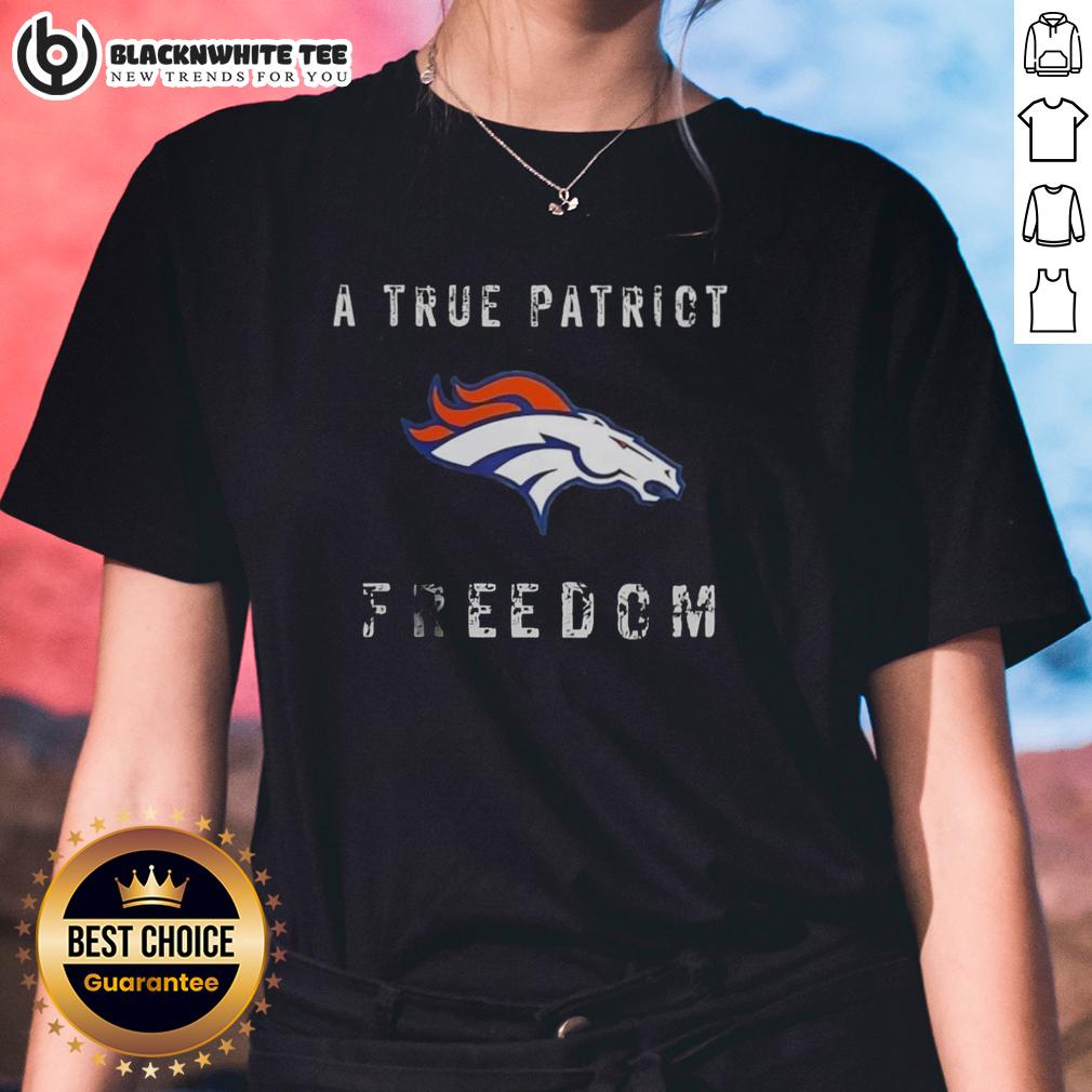 Top Denver Broncos Football A True Patriot Freedom T-Shirt - Image 3